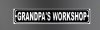 Grandpa Workshop Street Sign by Signs4Fun