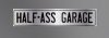 Half-Ass Garage Street Sign by Signs4Fun