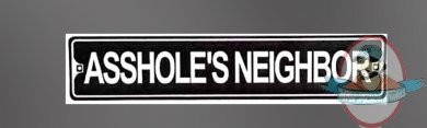 Asshole's Neighbor Street Sign by Signs4Fun